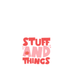 Stuff and things